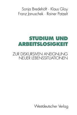 Studium und Arbeitslosigkeit: Zur diskursiven Aneignung neuer Lebenssituationen - Sonja Bredehöft,Klaus Gloy,Franz Januschek - cover