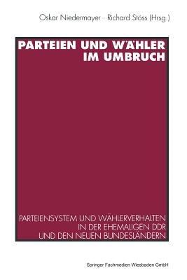Parteien und Wähler im Umbruch: Parteiensystem und Wählerverhalten in der ehemaligen DDR und den neuen Bundesländern - cover