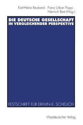 Die deutsche Gesellschaft in vergleichender Perspektive: Festschrift für Erwin K. Scheuch zum 65. Geburtstag - Franz Urban Pappi - cover