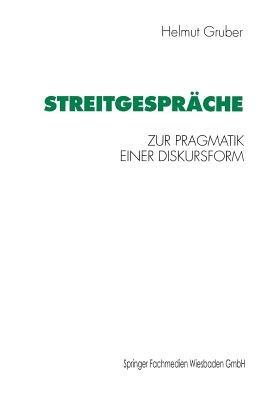 Streitgespräche: Zur Pragmatik einer Diskursform - Helmut Gruber - cover