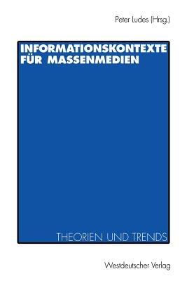 Informationskontexte für Massenmedien: Theorien und Trends - cover