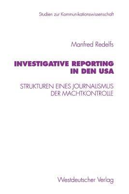 Investigative Reporting in den USA: Strukturen eines Journalismus der Machtkontrolle - Manfred Redelfs - cover