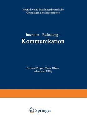 Intention — Bedeutung — Kommunikation: Kognitive und handlungstheoretische Grundlagen der Sprachtheorie - cover