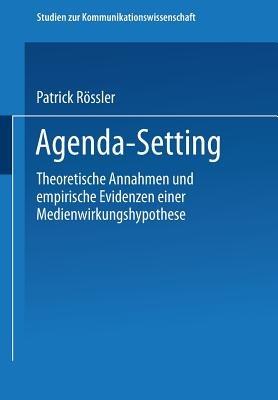 Agenda-Setting: Theoretische Annahmen und empirische Evidenzen einer Medienwirkungshypothese - Patrick Rössler - cover