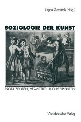 Soziologie der Kunst: Produzenten, Vermittler und Rezipienten - cover