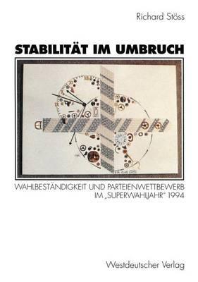Stabilität im Umbruch: Wahlbeständigkeit und Parteienwettbewerb im „Superwahljahr“ 1994 - Richard Stöss - cover