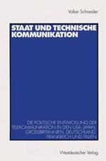 Staat und technische Kommunikation: Die politische Entwicklung der Telekommunikation in den USA, Japan, Großbritannien, Deutschland, Frankreich und Italien