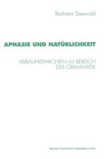 Aphasie und Natürlichkeit: Abbauhierarchien im Bereich der Grammatik