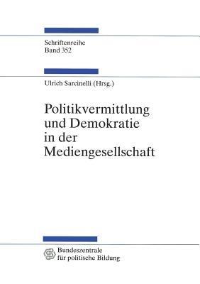 Politikvermittlung und Demokratie in der Mediengesellschaft: Beiträge zur politischen Kommunikationskultur - cover