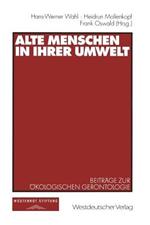 Alte Menschen in ihrer Umwelt: Beiträge zur Ökologischen Gerontologie