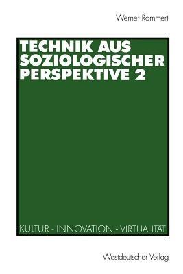 Technik aus soziologischer Perspektive 2: Kultur — Innovation — Virtualität - Werner Rammert - cover