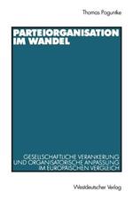 Parteiorganisation im Wandel: Gesellschaftliche Verankerung und organisatorische Anpassung im europäischen Vergleich