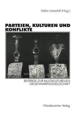 Parteien, Kulturen und Konflikte: Beiträge zur multikulturellen Gegenwartsgesellschaft Festschrift für Alf Mintzel - cover