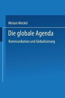Die globale Agenda: Kommunikation und Globalisierung - Miriam Meckel - cover