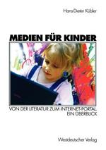 Medien für Kinder: Von der Literatur zum Internet-Portal. Ein Überblick
