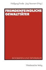 Fremdenfeindliche Gewalttäter: Biografien und Tatverläufe