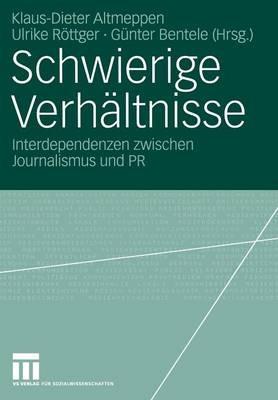 Schwierige Verhältnisse: Interdependenzen zwischen Journalismus und PR - cover