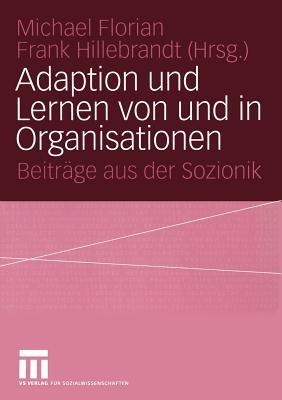 Adaption und Lernen von und in Organisationen: Beiträge aus der Sozionik - cover