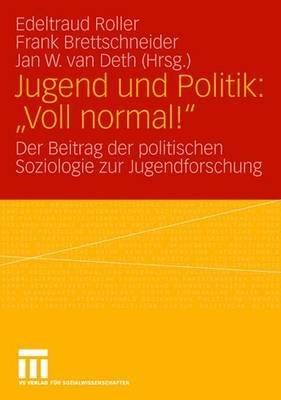 Jugend und Politik: "Voll normal!": Der Beitrag der politischen Soziologie zur Jugendforschung - cover