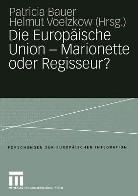 Die Europäische Union — Marionette oder Regisseur?: Festschrift für Ingeborg Tömmel - cover