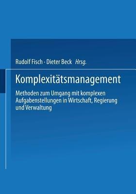Komplexitätsmanagement: Methoden zum Umgang mit komplexen Aufgabenstellungen in Wirtschaft, Regierung und Verwaltung - cover