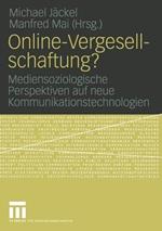 Online-Vergesellschaftung?: Mediensoziologische Perspektiven auf neue Kommunikationstechnologien