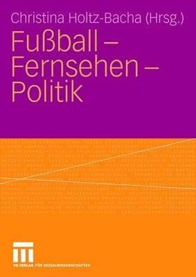 Fußball - Fernsehen - Politik - cover