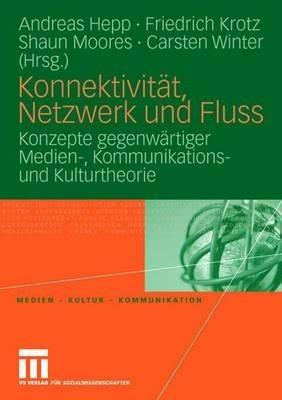Konnektivität, Netzwerk und Fluss: Konzepte gegenwärtiger Medien-, Kommunikations- und Kulturtheorie - cover