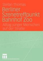 Berliner Szenetreffpunkt Bahnhof Zoo: Alltag junger Menschen auf der Straße