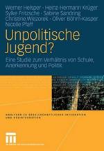Unpolitische Jugend?: Eine Studie zum Verhältnis von Schule, Anerkennung und Politik