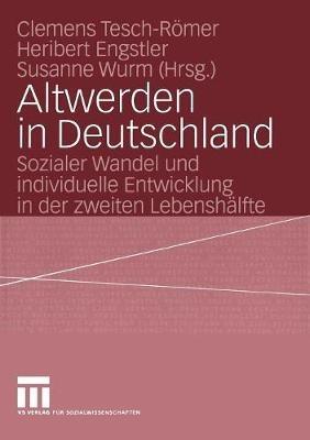 Altwerden in Deutschland: Sozialer Wandel und individuelle Entwicklung in der zweiten Lebenshälfte - cover