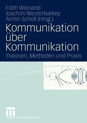 Kommunikation über Kommunikation: Theorien, Methoden und Praxis Festschrift für Klaus Merten - cover
