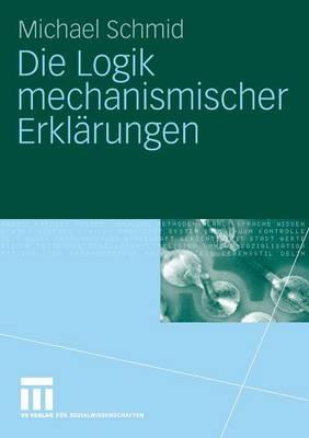 Die Logik mechanismischer Erklärungen - Michael Schmid - cover