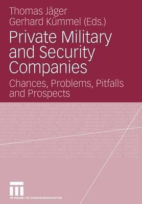 Private Military and Security Companies: Chances, Problems, Pitfalls and Prospects - cover