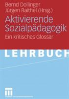 Aktivierende Sozialpädagogik: Ein kritisches Glossar
