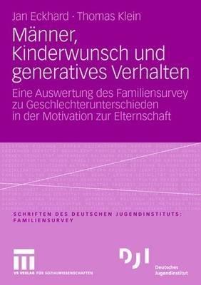 Männer, Kinderwunsch und generatives Verhalten: Eine Auswertung des Familiensurvey zu Geschlechterunterschieden in der Motivation zur Elternschaft - Jan Eckhard,Thomas Klein - cover