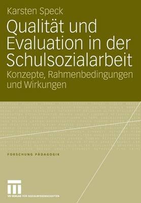 Qualität und Evaluation in der Schulsozialarbeit: Konzepte, Rahmenbedingungen und Wirkungen - Karsten Speck - cover