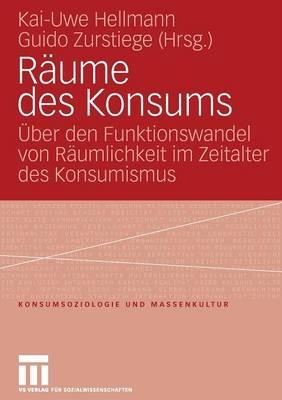 Räume des Konsums: Über den Funktionswandel von Räumlichkeit im Zeitalter des Konsumismus - cover