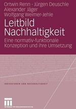 Leitbild Nachhaltigkeit: Eine normativ-funktionale Konzeption und ihre Umsetzung