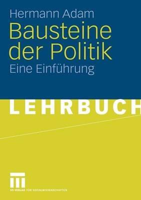 Bausteine der Politik: Eine Einführung - Hermann Adam - cover