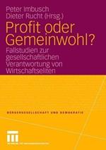 Profit oder Gemeinwohl?: Fallstudien zur gesellschaftlichen Verantwortung von Wirtschaftseliten