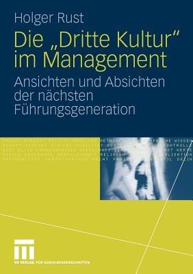Die "Dritte Kultur" im Management: Ansichten und Absichten der nächsten Führungsgeneration - Holger Rust - cover