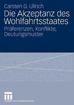 Die Akzeptanz des Wohlfahrtsstaates: Präferenzen, Konflikte, Deutungsmuster