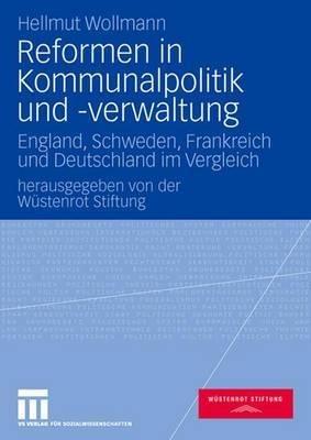 Reformen in Kommunalpolitik und -verwaltung: England, Schweden, Frankreich und Deutschland im Vergleich - Hellmut Wollmann - cover