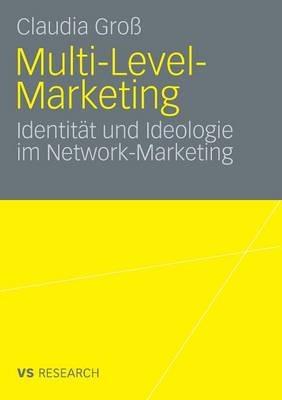 Multi-Level-Marketing: Identität und Ideologie im Network-Marketing - Claudia Groß - cover