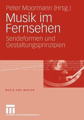 Musik im Fernsehen: Sendeformen und Gestaltungsprinzipien - cover