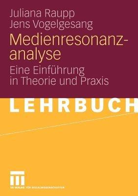 Medienresonanzanalyse: Eine Einführung in Theorie und Praxis - Juliana Raupp,Jens Vogelgesang - cover