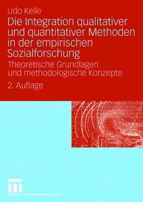 Die Integration qualitativer und quantitativer Methoden in der empirischen Sozialforschung: Theoretische Grundlagen und methodologische Konzepte - Udo Kelle - cover