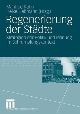 Regenerierung der Städte: Strategien der Politik und Planung im Schrumpfungskontext - cover