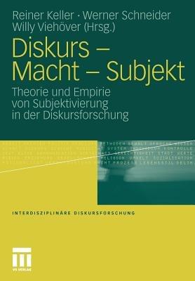Diskurs - Macht - Subjekt: Theorie und Empirie von Subjektivierung in der Diskursforschung - cover